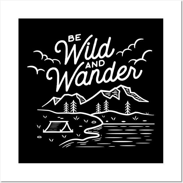 Be Wild And Wander Wall Art by ShirtHappens